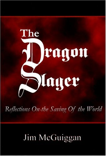 9780972967105: The Dragon Slayer: Reflections On The Saving Of The World: 1