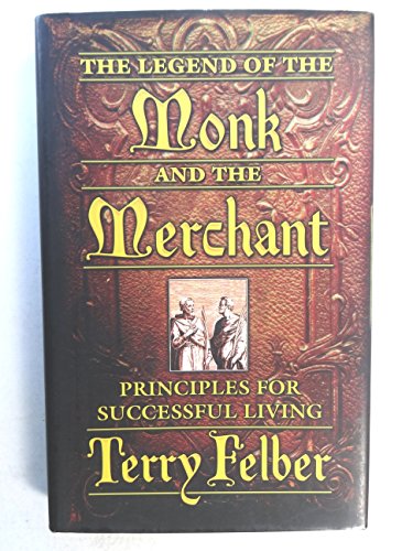 Stock image for The Legend of The Monk and The Merchant: Principles for Successful Living for sale by Front Cover Books