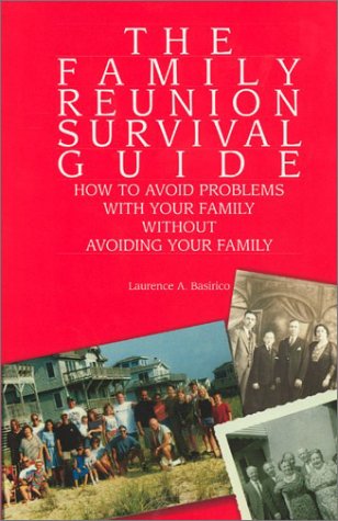 Stock image for The Family Reunion Survival Guide: How to Avoid Problems With Your Family Without Avoiding Your Family for sale by Revaluation Books