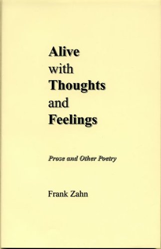 9780972973601: Alive with Thoughts and Feelings: Prose and Other Poetry