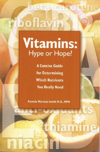 Beispielbild fr Vitamins: Hype or Hope? - A Concise Guide for Determining Which Nutrients You Really Need [Hardcover] Pamela Wartian Smith zum Verkauf von Orphans Treasure Box