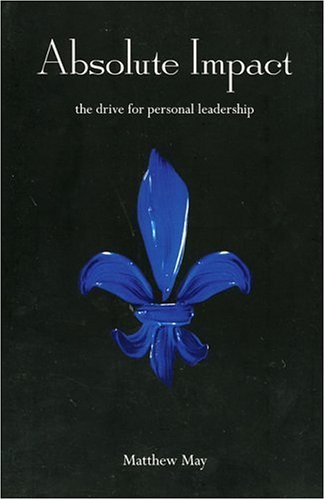 9780972979405: Absolute Impact: The Drive for Personal Leadership