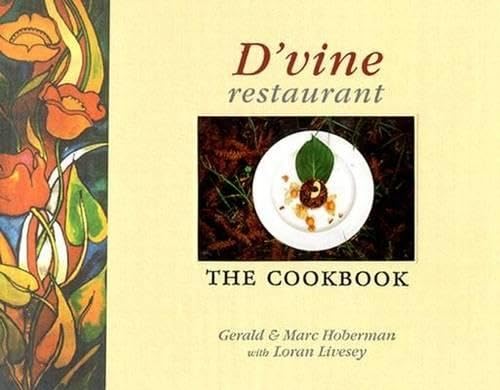 D'Vine Restaurant: The Cookbook (9780972982221) by Hoberman, Gerald; Hoberman, Marc; Livesey, Loran
