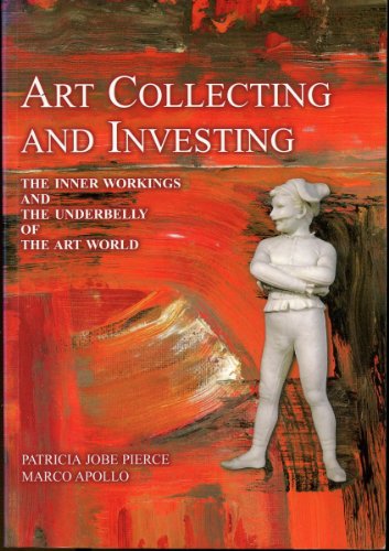 Beispielbild fr Art Collecting and Investing, The Inner Workings and the Underbelly of the Art World zum Verkauf von HPB-Emerald