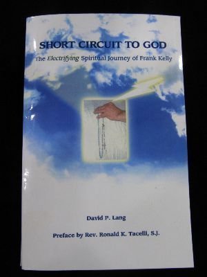 Stock image for Short Circuit to God (The Electrifying Spiritual Journey of Frank Kelly) for sale by Wonder Book