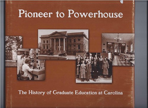 Beispielbild fr Pioneer to powerhouse: The history of graduate education at Carolina zum Verkauf von Wonder Book
