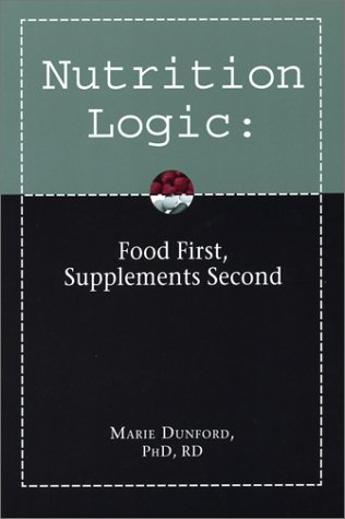 9780972988803: Nutrition Logic: Food First, Supplements Second