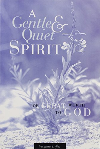 Stock image for A Gentle & Quiet Spirit: Of Great Worth To God for sale by Orion Tech