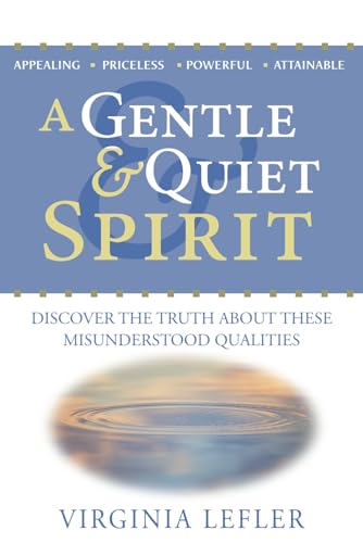 Stock image for A Gentle & Quiet Spirit - Discover the Truth about These Misunderstood Qualities for sale by HPB-Diamond