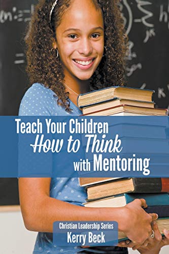 Stock image for Teach Your Children How to Think with Mentoring for sale by ThriftBooks-Atlanta