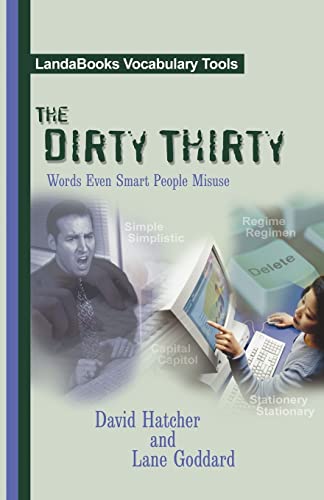 The Dirty Thirty: Words Even Smart People Misuse - David Hatcher and Lane Goddard