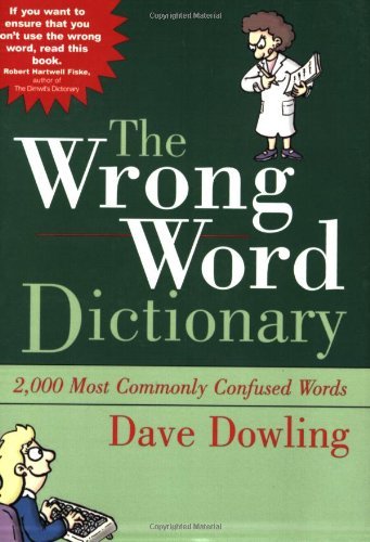 Imagen de archivo de Wrong Word Dictionary : 2000 Most Commonly Confused Words a la venta por Better World Books