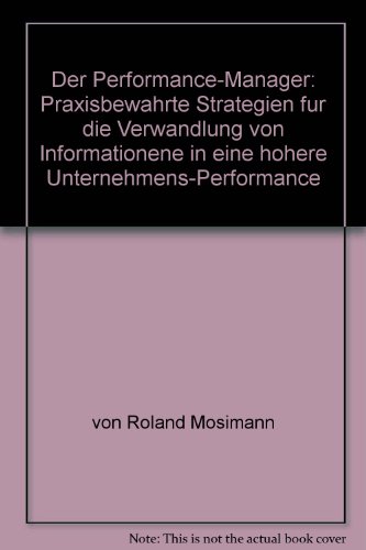 Stock image for Der Performance-Manager: Praxisbewahrte Strategien fur die Verwandlung von Informationene in eine hohere Unternehmens-Performance (German Edition) for sale by Revaluation Books