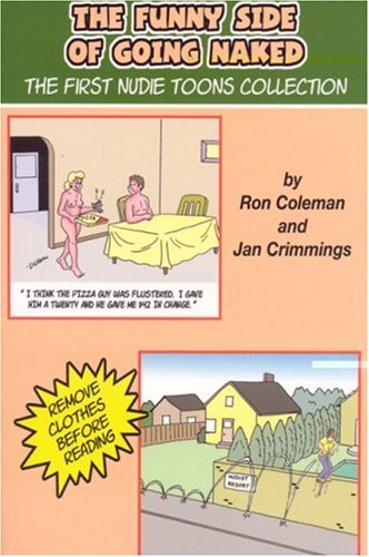 The Funny Side of Going Naked: The First Nudie Toons Collection (9780973027044) by Coleman, Ron; Crimmings, Jan