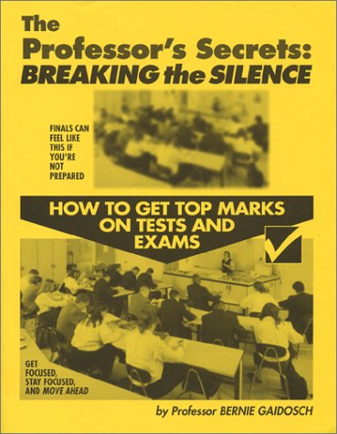 Stock image for The Professor's Secrets: Breaking The Silence--How To Get Top Marks On Tests And Exams for sale by Better World Books
