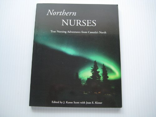 Imagen de archivo de Northern Nurses: True Nursing Adventures from Canada's North a la venta por HPB-Red