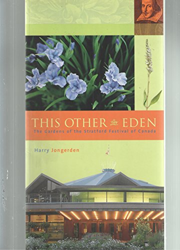 Beispielbild fr This Other Eden : The Gardens of the Stratford Festival of Canada zum Verkauf von Better World Books
