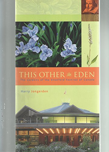 Imagen de archivo de This Other Eden : The Gardens of the Stratford Festival of Canada a la venta por Better World Books