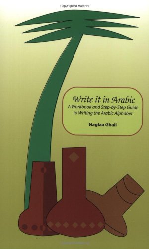 9780973051216: Write It in Arabic: A Work Book and Step-By-Step Guide to Writing the Arabic Alphabet
