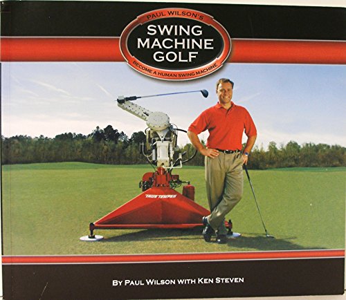 Stock image for Swing Machine Golf--The Fastest Way to a Consistent Swing for sale by Better World Books: West