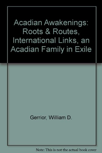 9780973078121: Acadian Awakenings: Roots & Routes, International Links, an Acadian Family in Exile