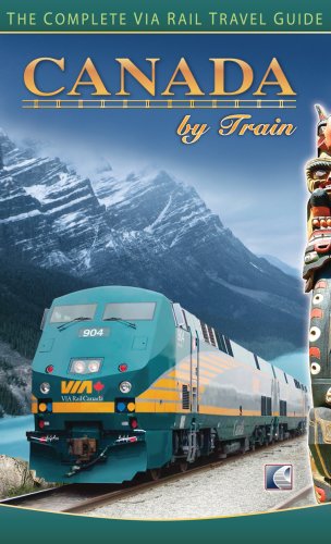 9780973089752: Canada by Train: The Complete Via Rail Travel Guide [Idioma Ingls]