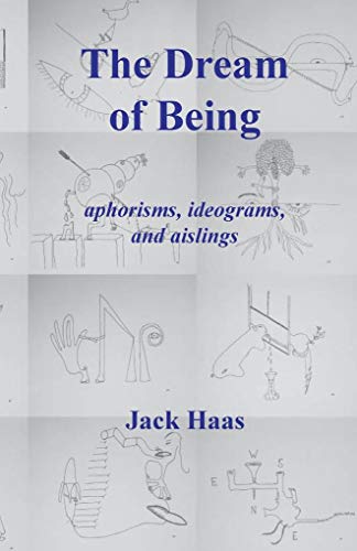 9780973100754: The Dream Of Being: aphorisms, ideograms, and aislings