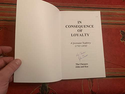 9780973103403: In consequence of loyalty: A pioneer history 1750- 1850
