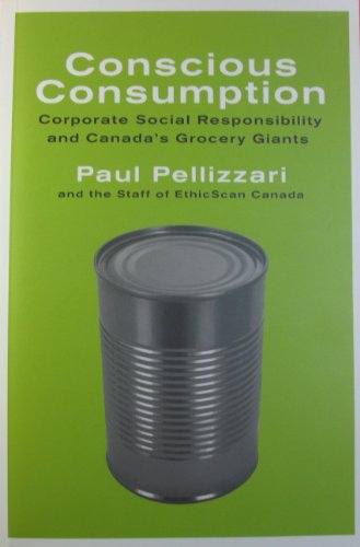 Stock image for Conscious Consumption, Corporate Social Responsibility and Canada's Grocery Giants for sale by Colewood Books