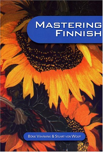 Mastering Finnish (Aspasia Language Texts) (9780973105384) by Vahamaki, Borje; Von Wolff, Stuart