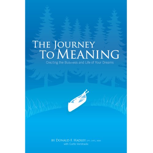 Imagen de archivo de The Journey To Meaning: Creating the Business and Life of Your Dreams a la venta por Better World Books