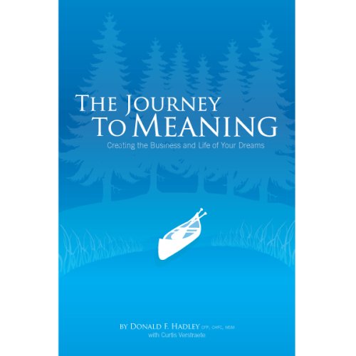 Stock image for The Journey To Meaning: Creating the Business and Life of Your Dreams for sale by Better World Books
