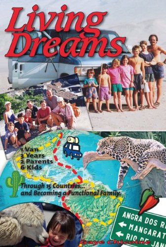 Beispielbild fr Living Dreams : 1 Van, 3 Years, 2 Parents, 6 Kids: Through 15 Countries-- and Becoming a Functional Family zum Verkauf von Better World Books Ltd