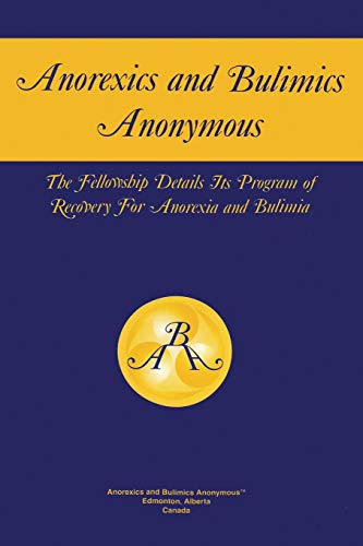 Stock image for Anorexics and Bulimics Anonymous : The Fellowship Details Its Program of Recovery for Anorexia and Bulimia for sale by HPB-Emerald