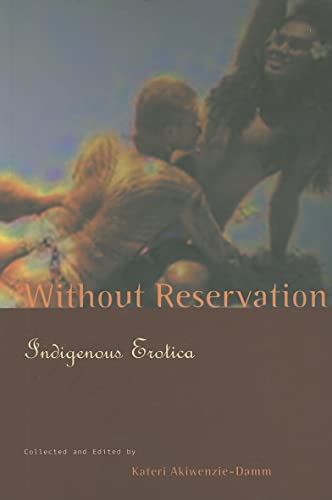 Beispielbild fr Without Reservation : Indigenous Erotica zum Verkauf von Better World Books: West