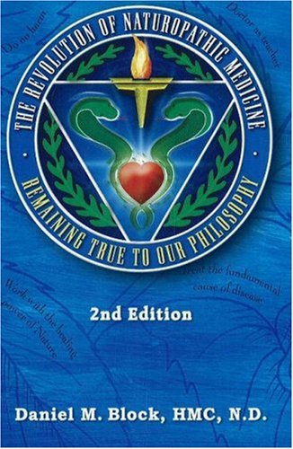 Beispielbild fr Revolution of Naturopathic Medicine, 2nd Edition : Remaining True to Our Philosophy zum Verkauf von Better World Books