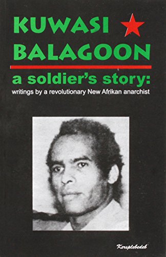Beispielbild fr Kuwasi Balagoon: A Soldier's Story: Writings by a Revolutionary New Afrikan Anarchist zum Verkauf von Magus Books Seattle