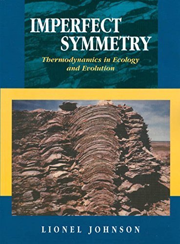 Stock image for Imperfect Symmetry : Thermodynamics in Ecology and Evolution for sale by ThriftBooks-Dallas