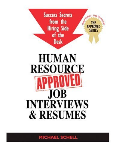 Imagen de archivo de Human Resource Approved Job Interviews & Resumes: Successful Secrets from the Hiring Side of the Desk a la venta por HPB-Diamond