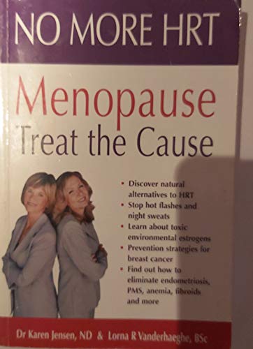 Beispielbild fr No More HRT Menopause Treat The Cause zum Verkauf von Russell Books