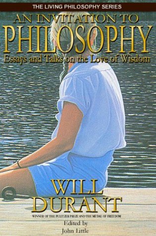 An Invitation to Philosophy: Essays and Talks on the Love of Wisdom (9780973174502) by Will Durant; John R. Little