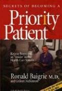 Imagen de archivo de Secrets of Becoming a Priority Patient : Keys to Becoming an 'Insider' in the Health Care System a la venta por Better World Books