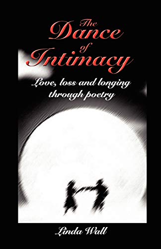 Stock image for The Dance of Intimacy: Love, Loss and Longing Through Poetry for sale by THE SAINT BOOKSTORE
