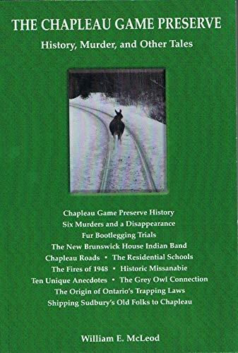 9780973229905: The Chapleau Game Preserve: History, Murder and Other Tales