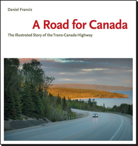 A ROAD FOR CANADA the Illustrated Story of the Trans-Canada Highway