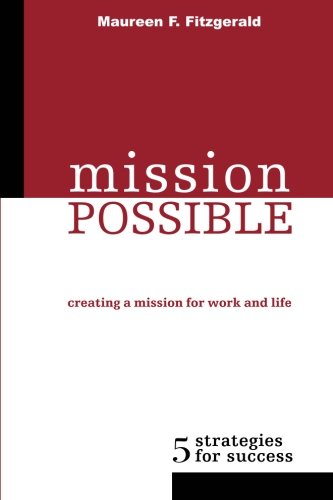 Beispielbild fr Mission Possible : Creating a Mission for Work and Life zum Verkauf von Better World Books