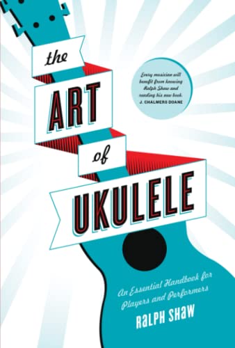 Stock image for The Art of Ukulele: An Essential Handbook for Players and Performers for sale by Zoom Books Company