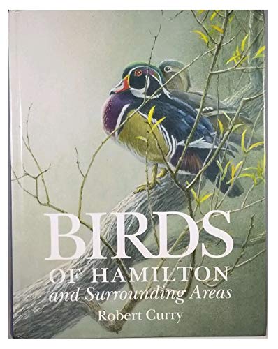 Stock image for Birds of Hamilton and Surrounding Areas : Including All or Parts of Brant, Halton, Haldiman, Niagara, Norfolk, Peel, Waterloo and Wellington for sale by ThriftBooks-Atlanta