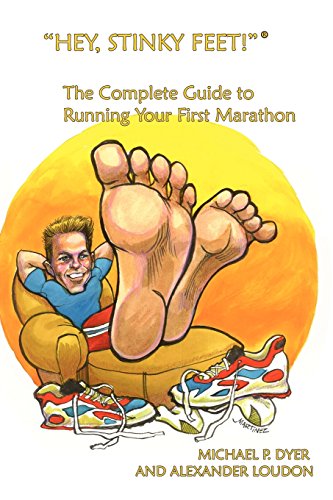 9780973255263: Hey, Stinky Feet! the Complete Guide to Running Your First Marathon