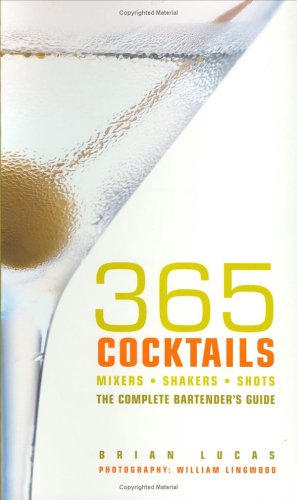 Beispielbild fr 365 Cocktails: The Complete Bartender's Guide zum Verkauf von ThriftBooks-Atlanta